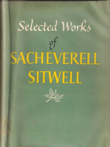 Selected works of Sacheverell Sitwell.