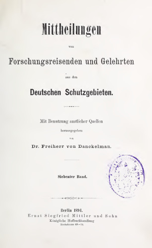 Mittheilungen von Forschungsreisenden und Gelehrten aus den deutschen Schutzgebieten : mit Benutzung amtlicher Quellen