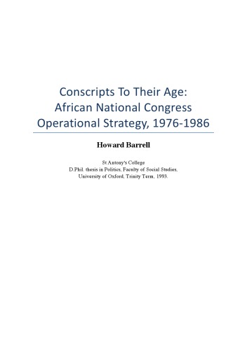 Conscripts To Their Age: African National Congress Operational Strategy, 1976-1986