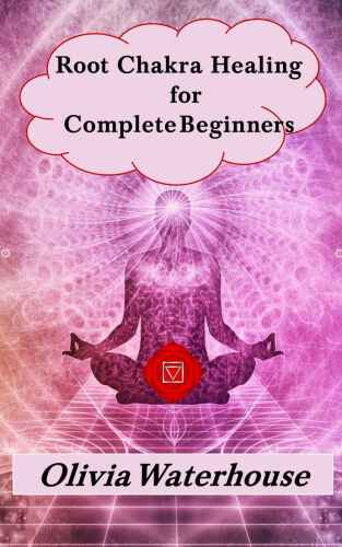 Root Chakra Healing for Complete Beginners