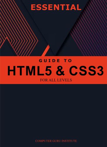 Essential Guide to HTML5 and CSS3 for All Levels ()
