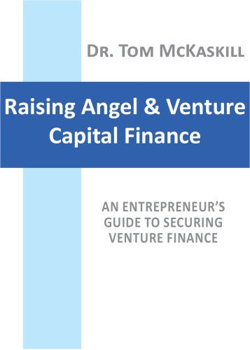 Raising Angel & Venture Capital Finance – An entrepreneur’s guide to securing venture finance
