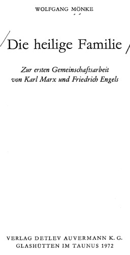 Die heilige Familie zur ersten Gemeinschaftsarbeit von Karl Marx und Friedrich Engels.