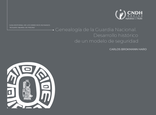 Genealogía de la Guardia Nacional. Desarrollo histórico de un modelo de seguridad