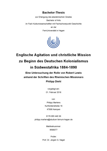 Englische Agitation und christliche Mission zu Beginn des Deutschen Kolonialismus in Südwestafrika 1884-1890 : Eine Untersuchung der Rolle von Robert Lewis anhand der Schriften des Rheinischen Missionars Philipp Diehl