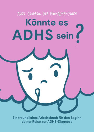 Könnte es ADHS sein? Der Mini ADHS Coach