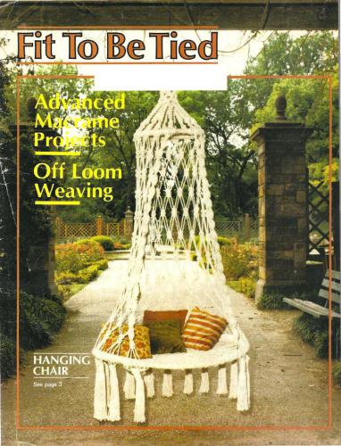 Fit to be Tied. Advanced Macrame Projects. Off Loom Weaving