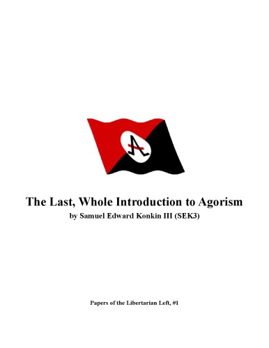 The Last, Whole Introduction to Agorism