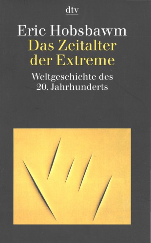 Das Zeitalter der Extreme. Weltgeschichte des 20. Jahrhunderts