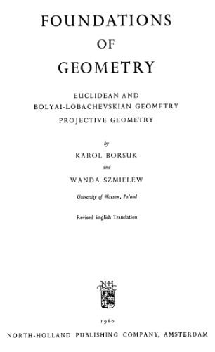 Foundations of geometry: Euclidean and Bolyai-Lobachevskian geometry. Projective geometry