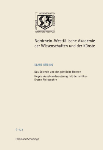 Das Seiende und das göttliche Denken: Hegels Auseinandersetzung mit der antiken Ersten Philosophie