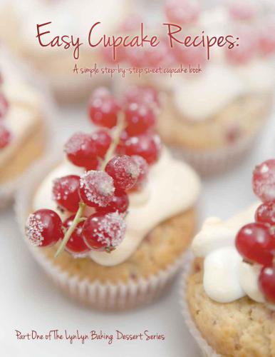 Easy Cupcake Recipes: A simple step by step sweet cupcake book