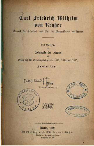 Carl Friedrich Wilhelm von Reyher, General der Kavallerie und Chef des Generalstabes der Armee. Ein Beitrag zur Geschichte der Armee mit Bezug auf die Befreiungskriege 1813, 1814 und 1815