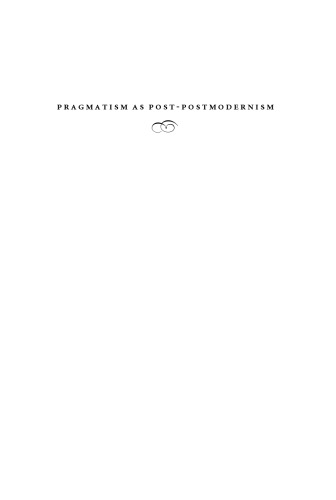 Pragmatism as Post-postmodernism: Lessons from John Dewey