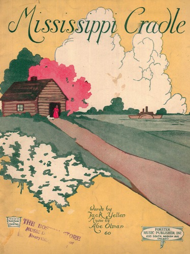 "Mississippi Cradle" [Words by Jack Yellen. Music by Abe Olman]