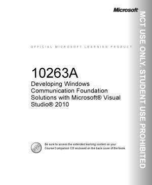 10263A Developing Windows Communication Foundation Solutions with Microsoft Visual Studio 2010