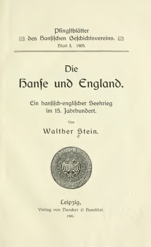 Die Hanse und England. Ein hansisch-englischer Seekrieg im 15. Jahrhundert