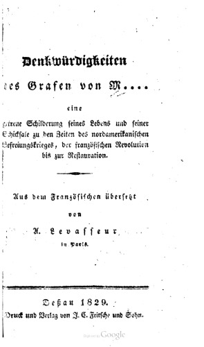 Denkwürdigkeiten des Grafen von M .., eine getreue Schilderung seines Lebens und seiner Schicksale zu den Zeiten des nordamerikanischen Befreiungskrieges, der französischen Revolution bis zur Restauration.