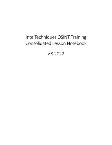 IntelTechniques OSINT Training Consolidated Lesson Notebook Version 8.2022