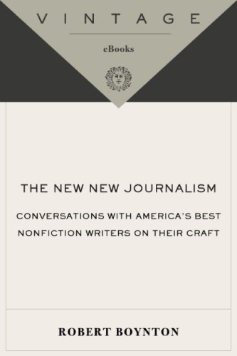 The New New Journalism: Conversations with America's Best Nonfiction Writers on Their Craft