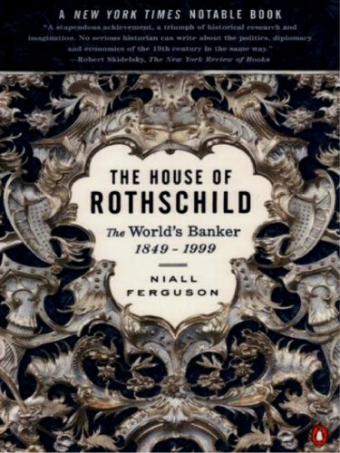 The House of Rothschild, Volume 2, The World's Banker, 1849-1999