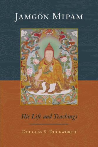 Jamgön Mipam: His Life and Teachings