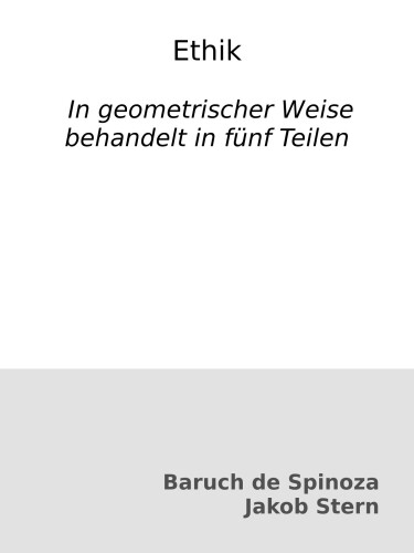 Ethik : In geometrischer Weise behandelt in fünf Teilen