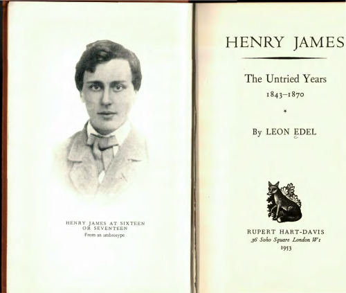 Henry James: The Untried Years 1843-1870