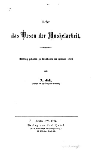 Ueber das Wesen der Muskelarbeit. Vortrag gehalten zu Wiesbaden im Februar 1876