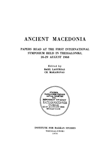 Ancient Macedonia. Papers read at the First International Symposium held in Thessaloniki 26-29 August, 1968.