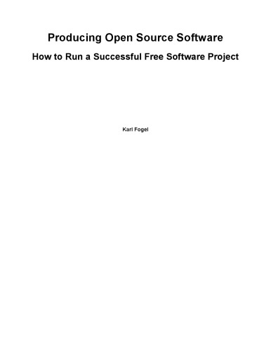 Producing Open Source Software How to Run a Successful Free Software Project