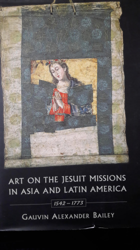 Art on the Jesuit Missions in Asia and Latin America, 1542-1773