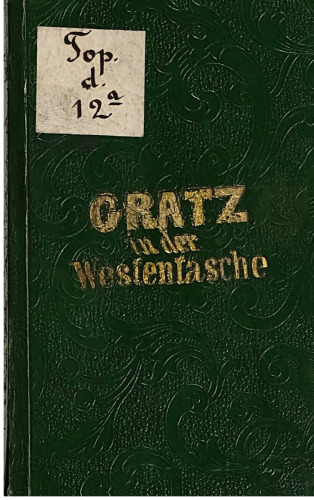 Gratz [Graz] in der Westentasche ; ein kurzer Wegweiser für Fremde
