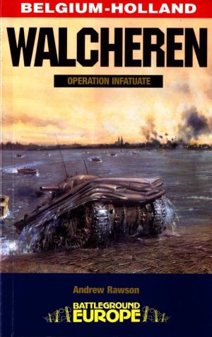 Walcheren Operation Infatuate (Battleground Europe)