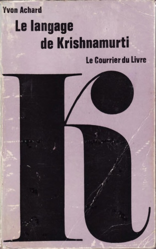 Le langage de Krishnamurti. L’évolution spirituelle de Krishnamurti et l’évolution de son langage