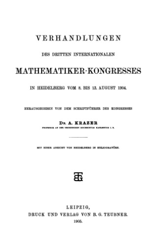 Verhandlungen des dritten Internationalen Mathematiker- Kongresses in Heidelberg vom 8. bis 13. August 1904