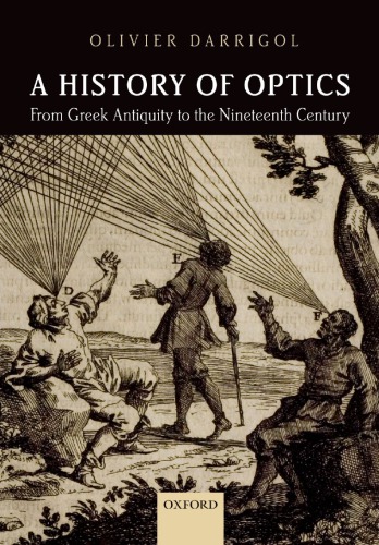A History of Optics From Greek Antiquity to the Nineteenth Century