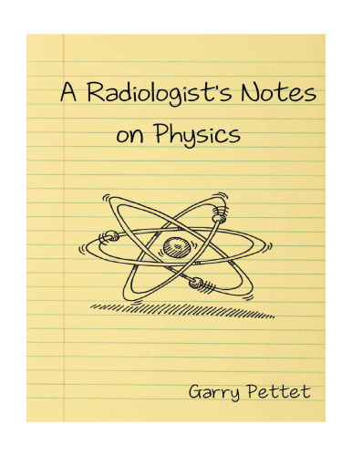 A Radiologist’s Notes on Physics.