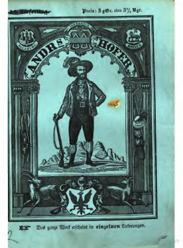 Andreas Hofer und der Freiheitskampf in Tyrol [Tirol] 1809