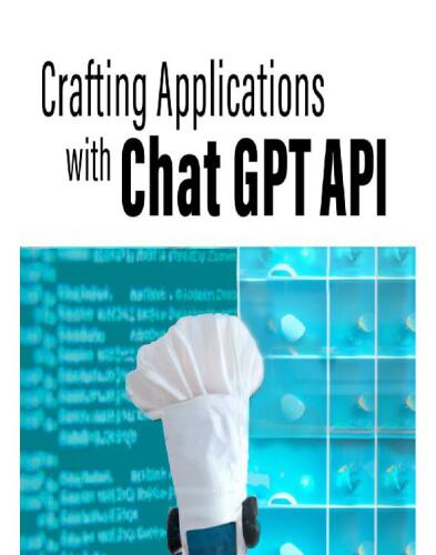 Crafting Applications with ChatGPT API: Using Python