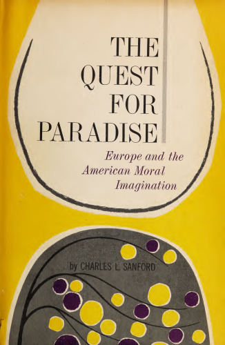 The Quest for Paradise. Europe and the American Moral Imagination