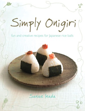 Simply Onigiri Fun and Creative Recipes for Japanese Rice Balls