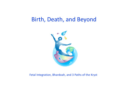 Birth, Death & Beyond: Fetal Integration, Bhardoah and 3 Paths of Kryst