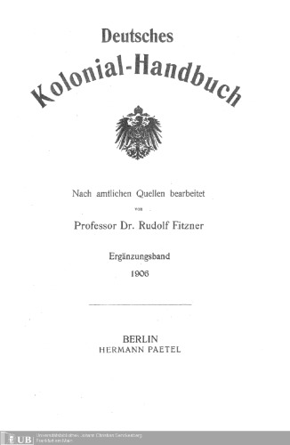 Deutsches Kolonial-Handbuch. Nach amtlichen Quellen bearbeitet / Ergänzungsband 1906