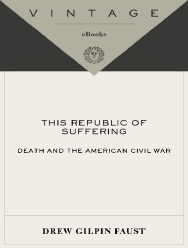 This Republic of Suffering: Death and the American Civil War