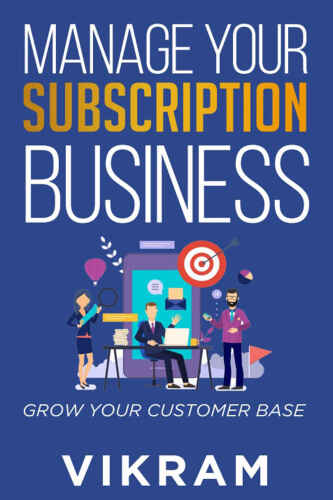 MANAGE YOUR SUBSCRIPTION BUSINESS: GROW YOUR CUSTOMER BASE