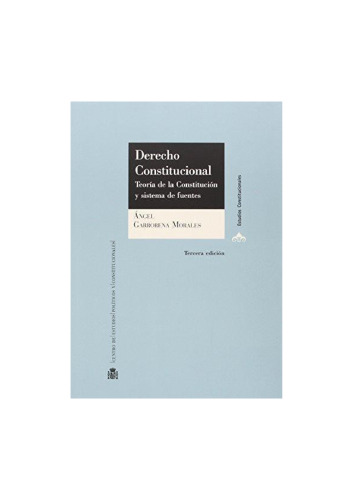Derecho constitucional. Teorí­a de la Constitución y sistema de fuentes
