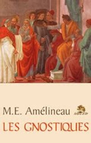 Les Gnostiques, Simon le mage, Ménandre, Satornilus, Basilide et Carpocrate