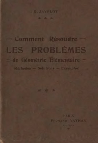 Comment resoudre les problemes de geometrie elementaire. Methodes. Solutions. Exemples