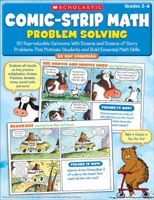 Comic-Strip Math Problem Solving 80 Reproducible Cartoons With Dozens and Dozens of Story Problems That Motivate Students and Build Essential Math Skills